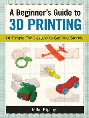 A Beginner's Guide to 3D Printing - ebook